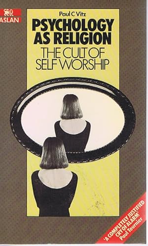 Cover of Psychology as Religion: The Cult of Self-Worship