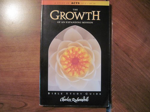 Cover of The Growth Of An Expanding Mission - Acts 10:1 - 18:8