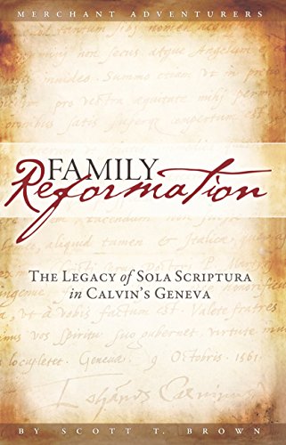 Cover of Family Reformation - The Legacy of Sola Scriptua In Calvins Geneva