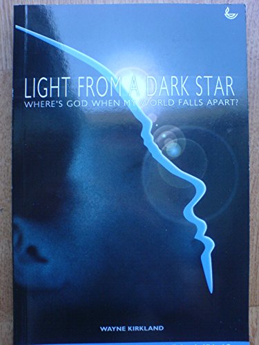 Cover of Light From a Dark Star - wheres God when my world falls apart