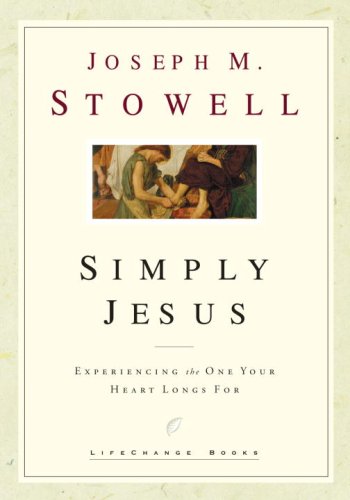 Cover of Simply Jesus - experiencing the One your Heart Longs for