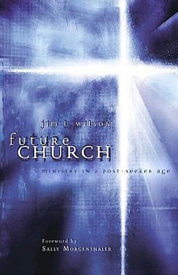 Cover of Future Church - Ministry in a post seeker age
