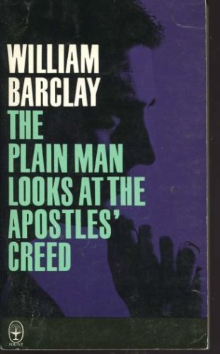Cover of The Plain Man Looks at the Apostles Creed
