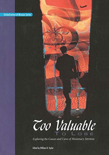 Cover of Too Valuable to Lose - Exploring the Causes and Cures of Missionary Attrition