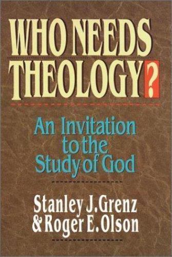 Cover of Who Needs Theology - an invitation to the study of God