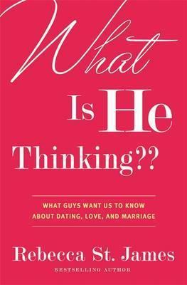 Cover of What Is He Thinking - What guys want us to know about dating love and marriage