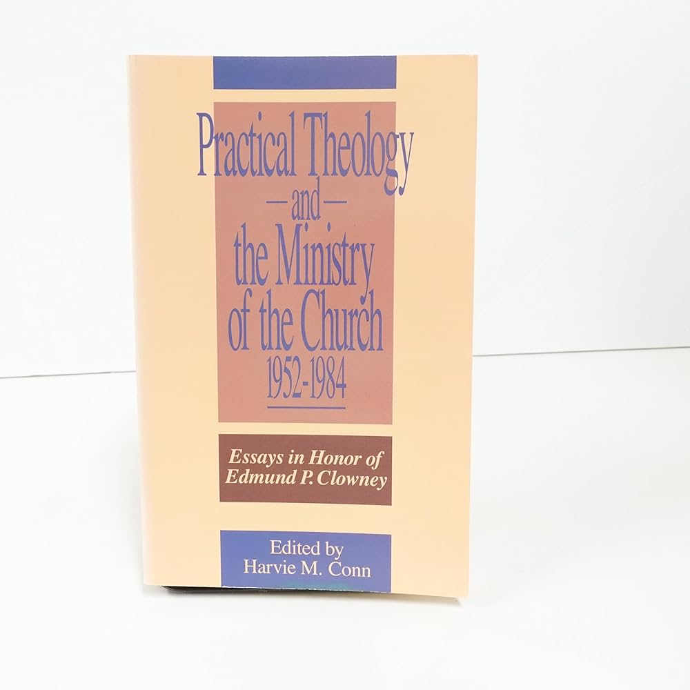 Cover of Practical Theology And The Ministry Of The Church 1952 - 1984