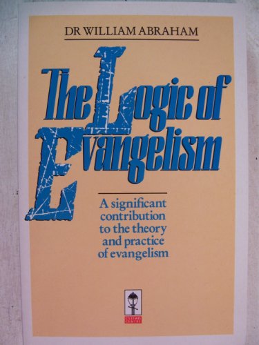 Cover of The Logic of Evangelism - A Significant Contribution to the theory and Practice of Evangelism