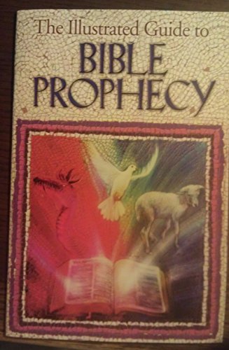 Cover of The Illustrated Guide to Bible Prophecy