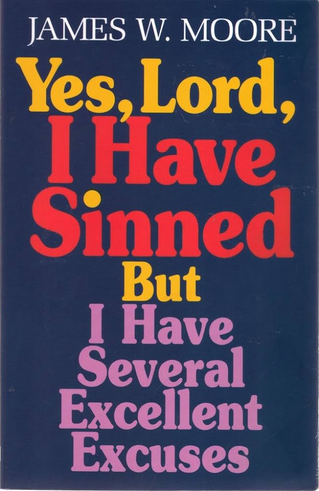 Cover of Yes Lord I Have Sinned But I Have Several Excellent Excuses