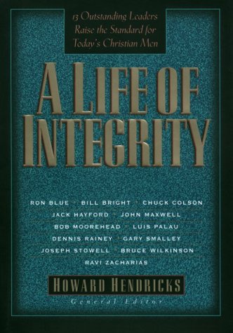 Cover of A Life of Integrity - 13 Outstanding leaders raise the standard for men