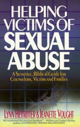 Cover of Helping Victims of Sexual Abuse - A Sensitive, Biblical Guide for Counselors, Victims & Families