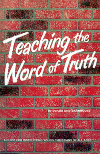 Cover of Teaching the Word of Truth - A Guide for instructing young christians of all ages