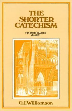 Cover of The Shorter Catechism - Volume I Questions 1 - 38