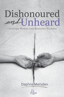 Cover of Dishonoured And Unheard - Christian Women and Domestic Violence