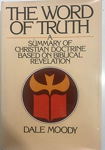 Cover of The Word of Truth - a summary of Christian Doctrine based on Biblical Revelation