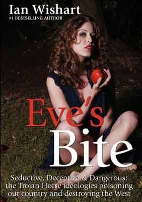 Cover of Eves Bite - Seductive, Deceptive & Dangerous: the trojan horse ideologies poisoning our country and destroying the West