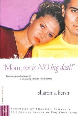 Cover of Mom Sex is No Big Deal! - Becoming Your daughters ally in developing a healthy sexual identity