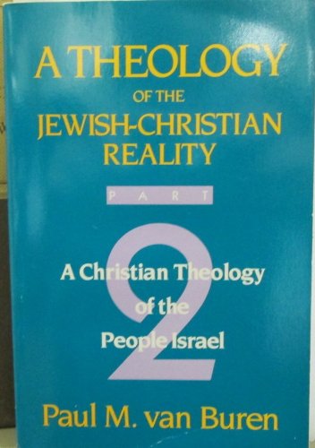 Cover of A Theology Of The Jewish-Christian Reality: Christian Theology Of The People Of Israel part 2