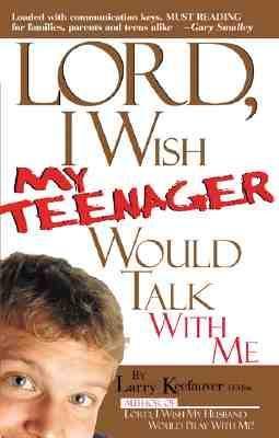 Cover of Lord I Wish My Teenager Would Talk With Me