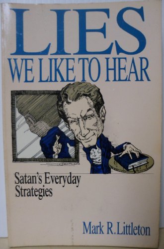 Cover of Lies We Like to Hear - Satans Everyday Strategies