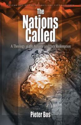 Cover of The Nations Called - A theology of Nations and their Redemption - Volume One - The city Redeemed