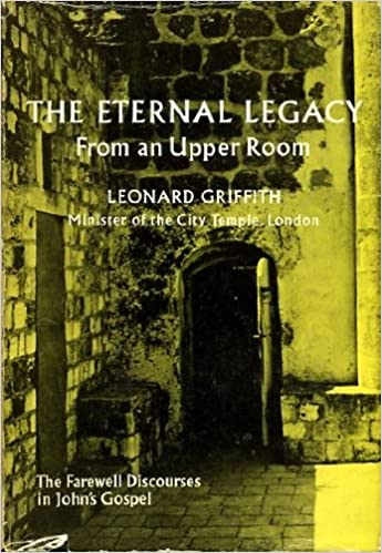 Cover of The Eternal Legacy from an Upper Room: John 13-17