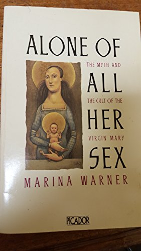 Cover of Alone of All Her Sex - The Myth and the Cult of the Virgin Mary