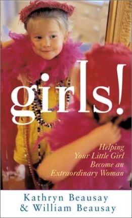 Cover of Girls - Helping Your Little Girl Become an Extraordinary Woman