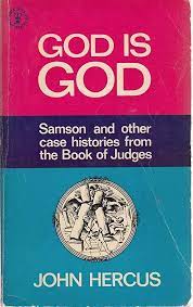 Cover of God is God - Samson and Other Case Histories From the Book of Judges