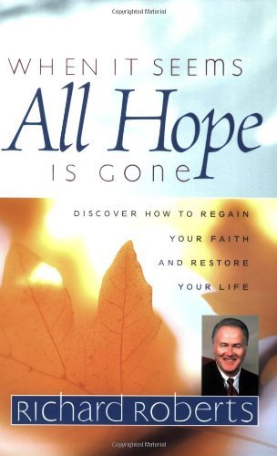 Cover of When It Seems All Hope is Gone - Diccover how to regain your faith and restore your life