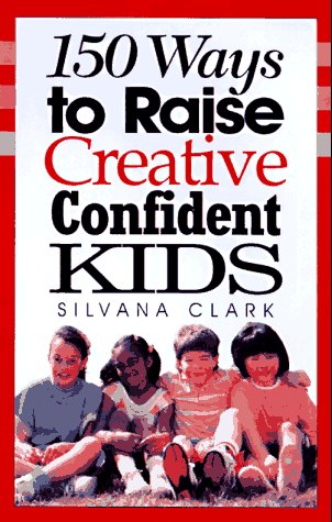 Cover of 150 Ways To Raise Creative Confident Kids