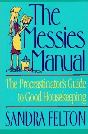 Cover of The Messies Manual - The procrastinators guide to good housekeeping