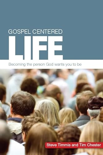 Cover of Gospel Centered Life - Becoming The Person God Wants You To Be