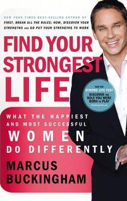 Cover of Find Your Strongest Life - what the Happiest and most Successful Women do Differently