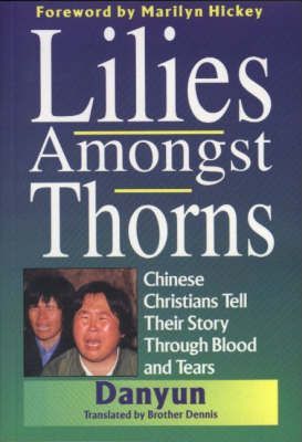Cover of Lillies Amongst Thorns - Chinese Christians Tell Their Story