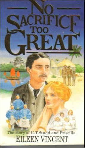 Cover of No Sacrifice Too Great - The story of C T Studd and Priscilla