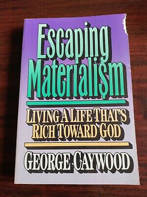 Cover of Escaping Materialism - Living a Life Thats Rich Towards God