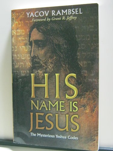 Cover of His Name is Jesus - The Mysterious Yeshua Codes