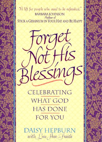 Cover of Forget Not His Blessings - Celebrating What God Has Done For You (Hepburn)