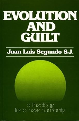 Cover of Evolution And Guilt - A Theology for A New Humanity - Vol 5