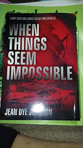 Cover of When Things Seem Impossible - A Nigh Escape And A Miracle Release From Guerrillas