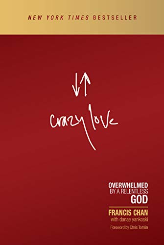 Cover of Crazy Love - Overwhelmed By A Relentless God - Revised and Updated