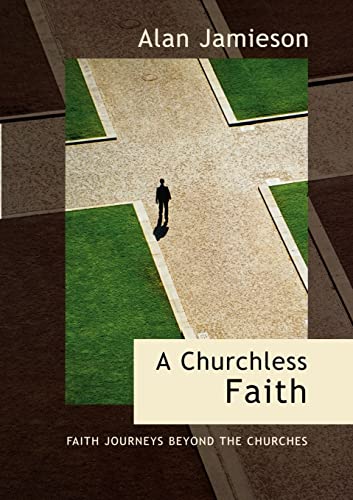 Cover of A Churchless Faith - Faith journeys beyond evangelical, pentecostal & Charismatic churches