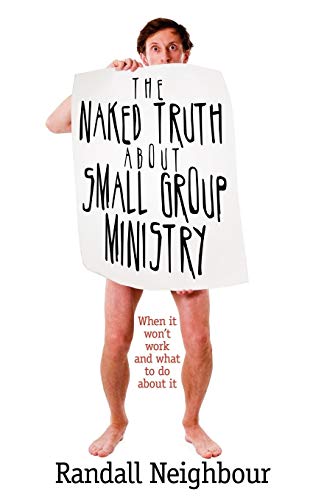 Cover of The naked truth about small group ministry