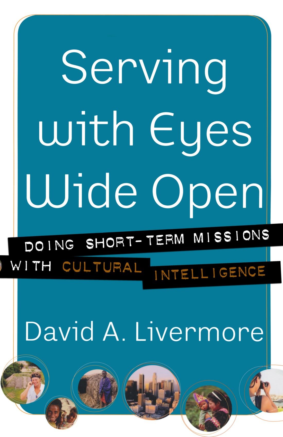 Cover of Serving With Eyes Wide Open - Doing Short Term Missions With Cultural Intelligence