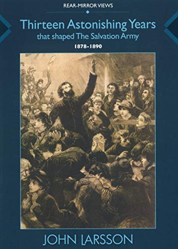 Cover of Thirteen Astonishing Years That Shaped The Salvation Army 1878-1890