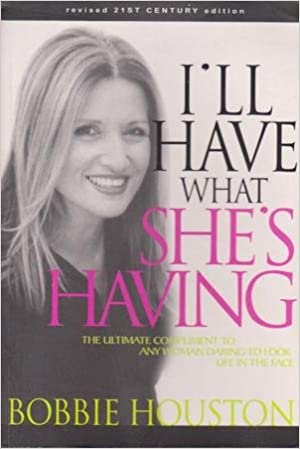Cover of Ill Have What Shes Having - The ultimate compliment to any woman daring to look life in the face