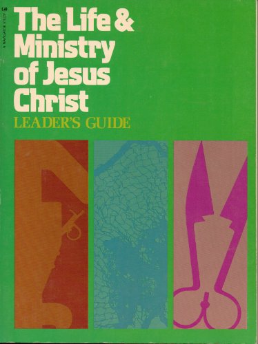 Cover of The Life and Ministry of Jesus Christ - Leaders Guide