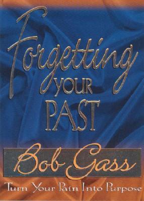 Cover of Forgetting your Past - turn Your Pain into Purpose